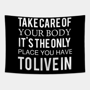 take care of your body it is the only place you have Tolivein computer Tapestry