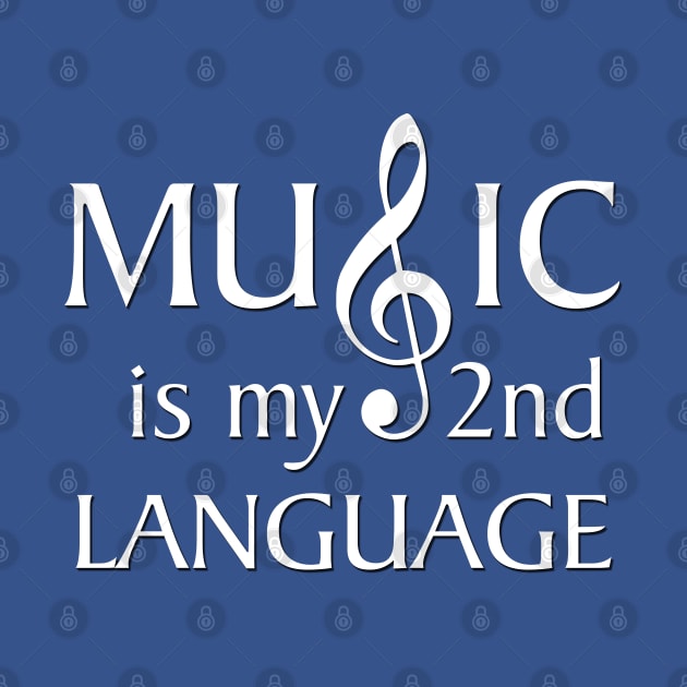 MUSIC IS MY 2ND LANGUAGE (White Lettering) by Vehicle City Music