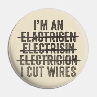 I'm An Electrician I Cut Wires Unisex TShirt, Funny Joke Gift T-Shirt For Electrician Pin