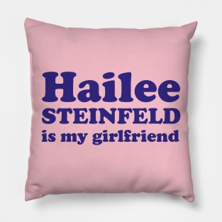 Hailee Steinfeld is my girlfriend Pillow