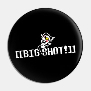 BIG SHOT ! Pin