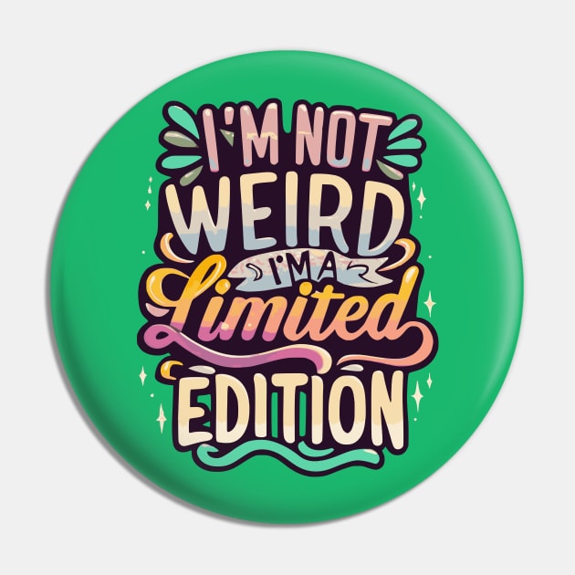 I'm Not Weird- I'm a limited Edition Pin by Mey Designs