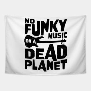 No Funky Music On A Dead Planet for Bass Player Tapestry