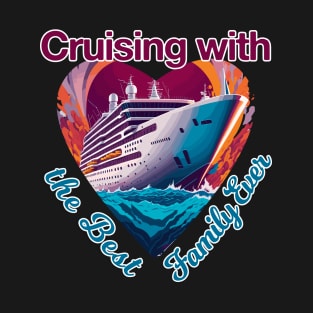 Cruising With the Best Family Ever T-Shirt