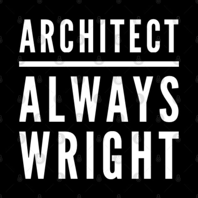 Architect, always Wright! by SLGA Designs