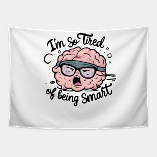 Funny Brain Fatigue I’m So Tired of Being Smart mathematician scientist student Tapestry