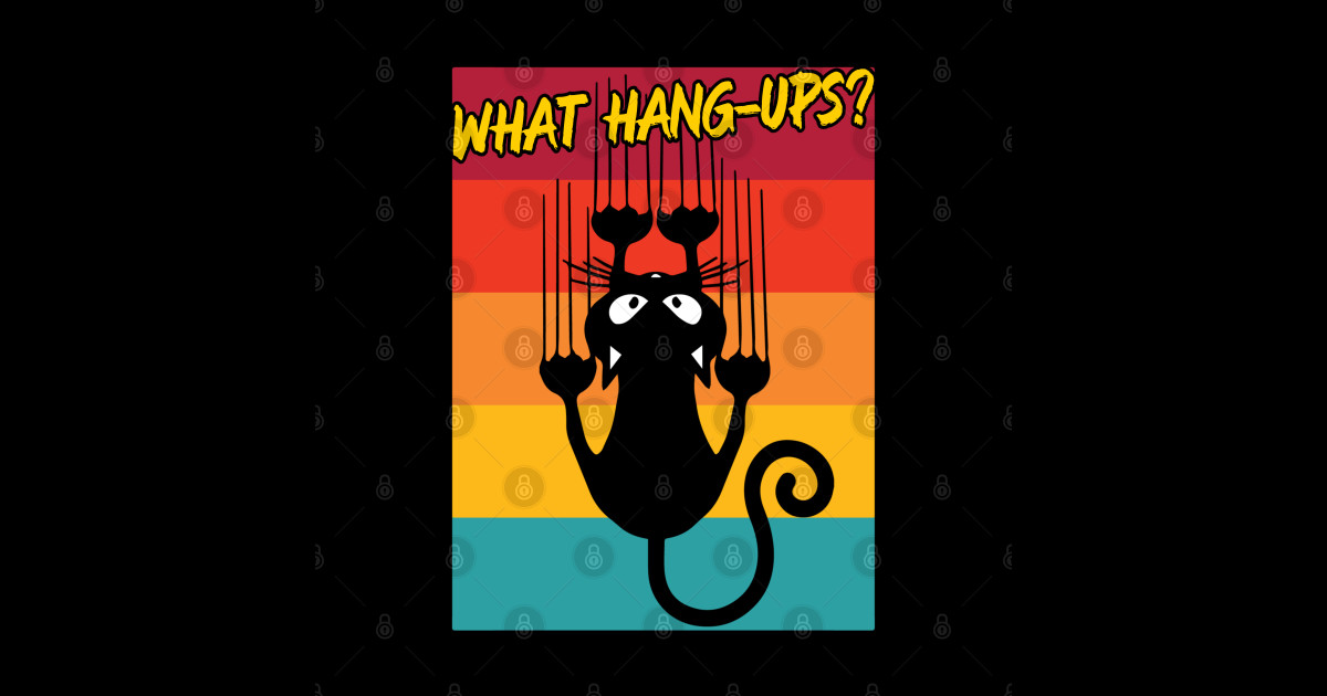 Black Cat Hanging What Hang Ups? Funny Cats Sticker TeePublic