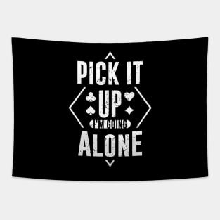 Pick It Up I'm Going Alone Tapestry