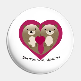 You Otter Be My Valentine Otters Pin