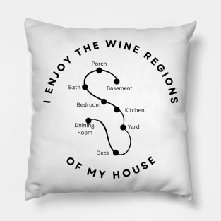 I enjoy the wine regions of my house Pillow