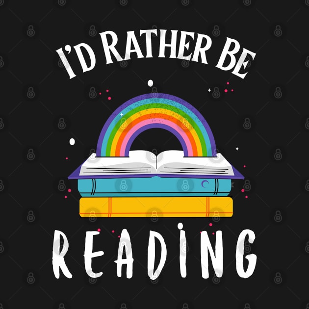 I'd Rather Be Reading Bookish Book Lover Bookworm Bibliophile by LadySaltwater