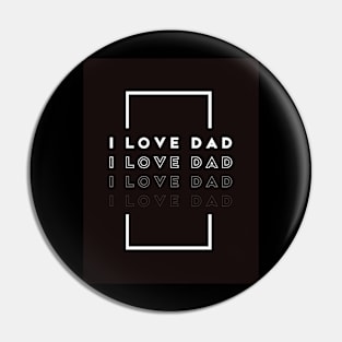 i love dad Pin