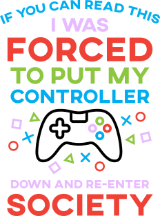 If You Can Read This I Was Forced To Put My Controller Down And Re-Enter Society Magnet