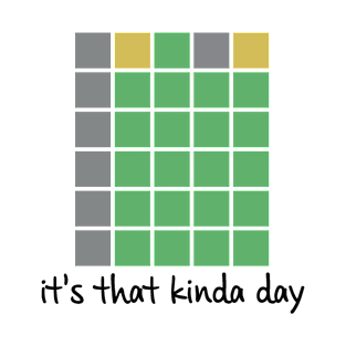 It's That Kinda Day Wordle T-Shirt