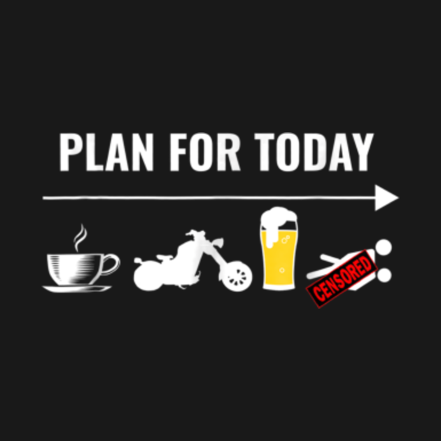 Motorcycle Shirt Plan For Today Coffee Ride Beer Sex Motorcycle T Shirt Teepublic 