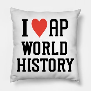 i love AP world history college high school exam Pillow
