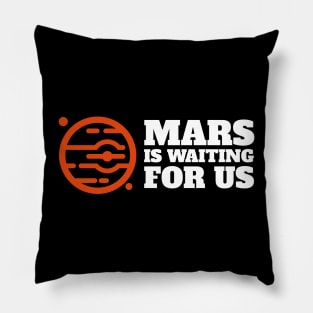 Mars Is Waiting For Us Pillow