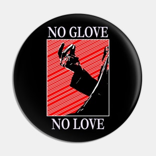 No Glove, No Love Pin