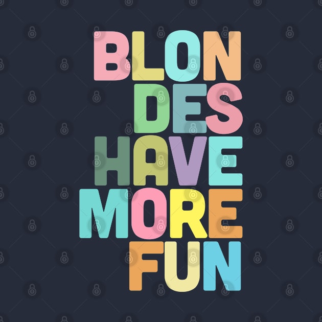 Blondes Have More Fun / Typographic Design by DankFutura