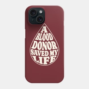 A Blood Donor Saved My Life Phone Case