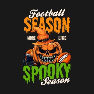 Football Halloween Shirt | More Like Spooky Season T-Shirt