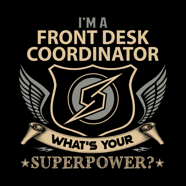 Front Desk Coordinator T Shirt - Superpower Gift Item Tee by Cosimiaart