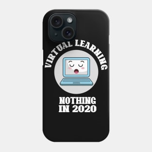 Virtual Learning No Thing in 2020 Phone Case