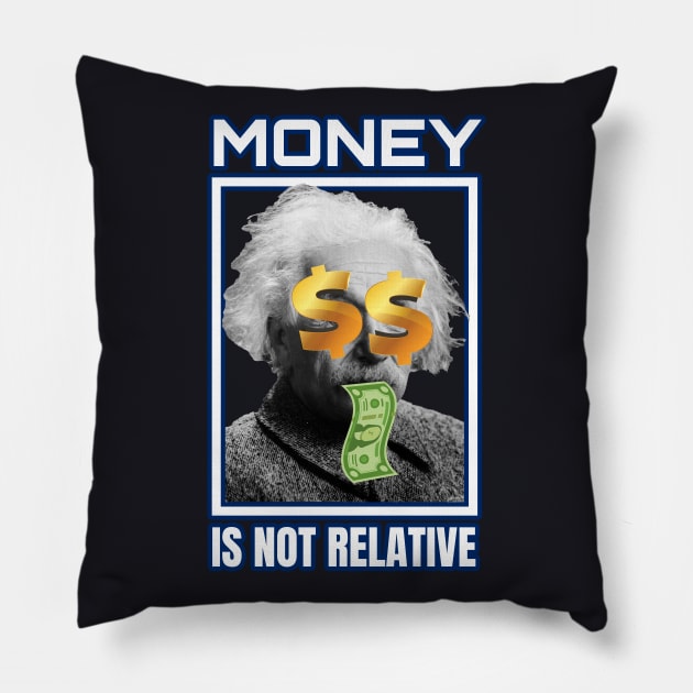 Einstein Money is not Relative Pillow by Foxxy Merch