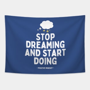 Stop dreaming and start doing Tapestry