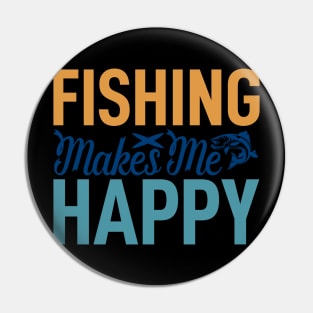 fishing makes  me happy Pin