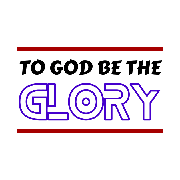 To God Be The Glory | Christian Typography by All Things Gospel