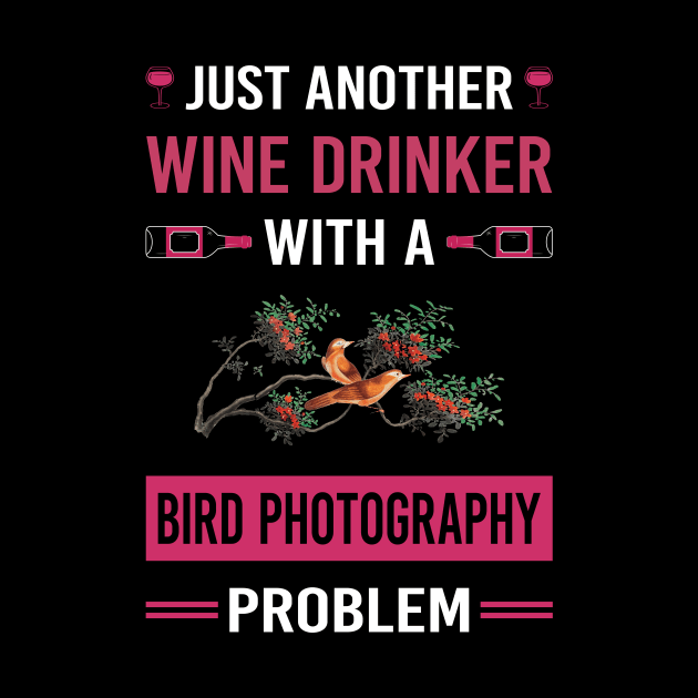 Wine Drinker Bird Photography Bird Watching Birdwatching by Good Day