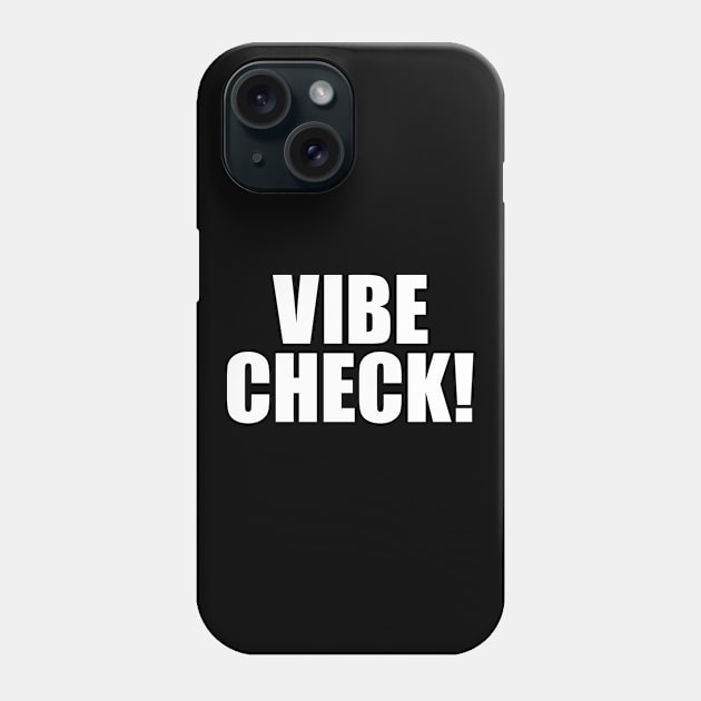 Vibe Check Phone Case by Eyes4