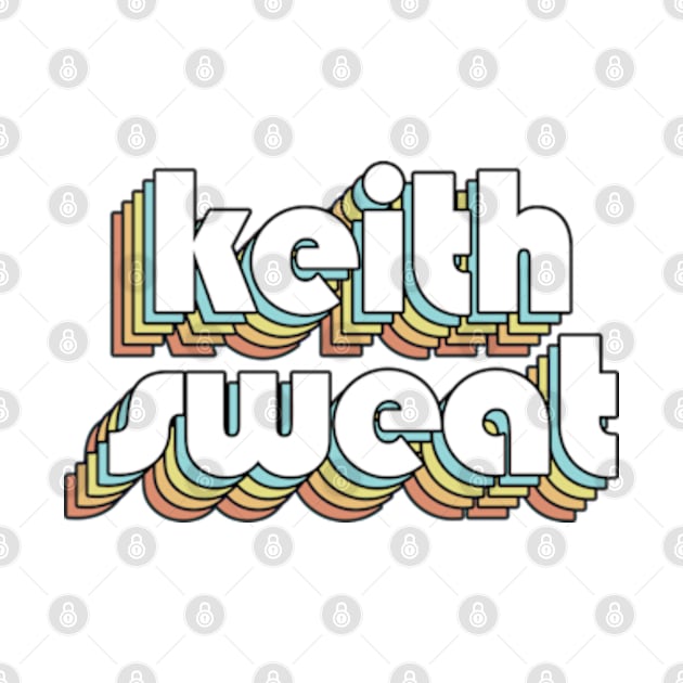 Keith Sweat - Retro Rainbow Typography Faded Style by Paxnotods