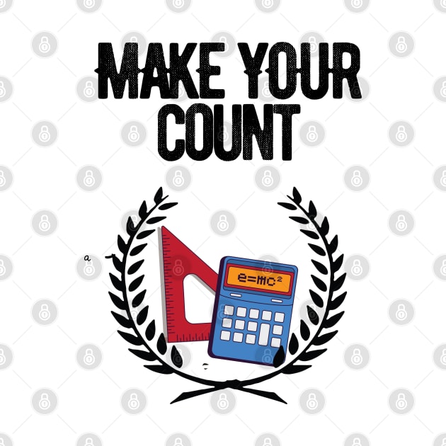 Make Your Count by wiswisna