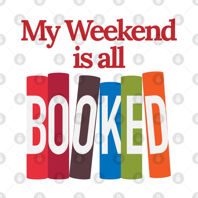 My Weekend Is All Booked by yayo99