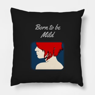 Born to be Mild Pillow