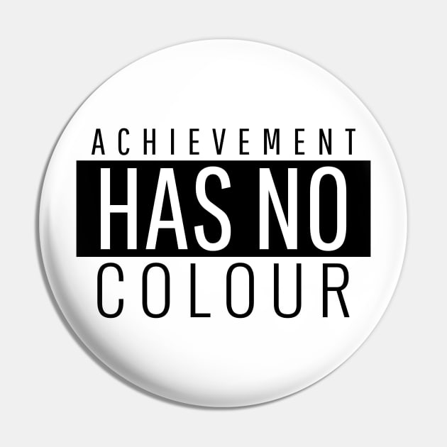 Achievement Has No Colour Pin by Inspire & Motivate