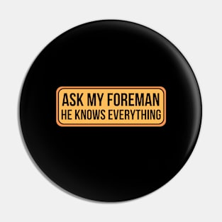 Ask my foreman he knows everything - Electrician Pin