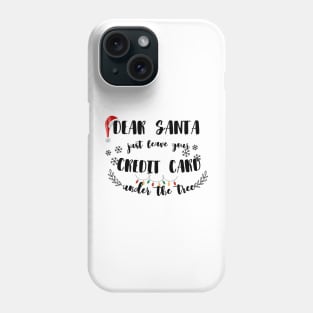 Dear Santa Leave Your Credit Card Under The Tree Funny Christmas Phone Case