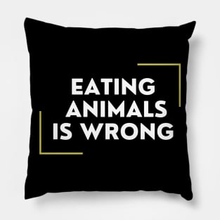 Eating Animals Is Wrong Pillow