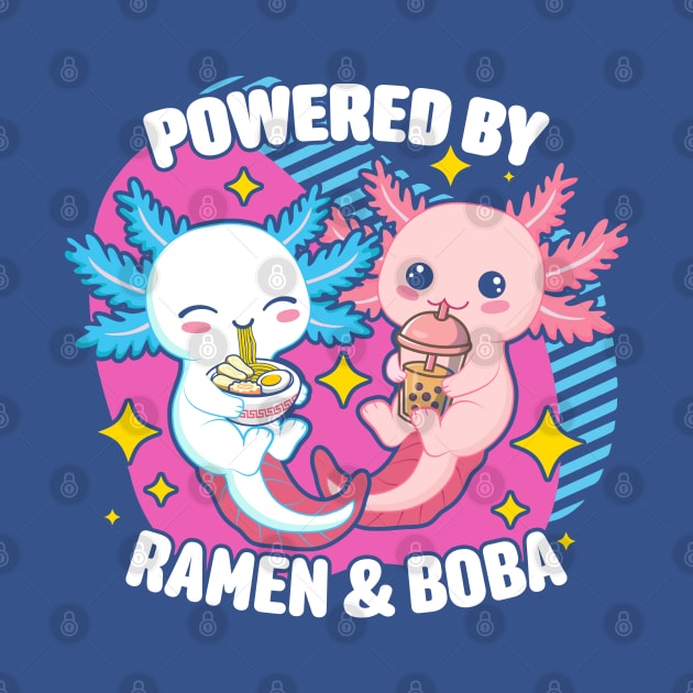 Powered By Ramen And Boba Kawaii Axolotl by Wasabi Snake