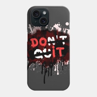 Dont Quit - Do it Phone Case