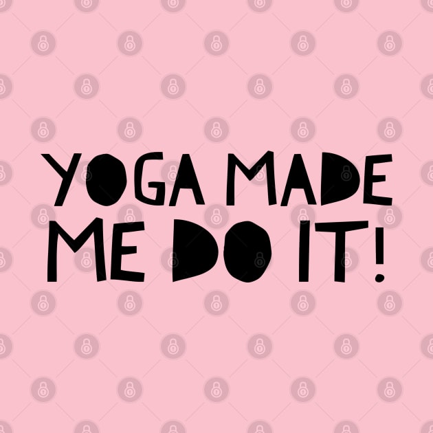 Yoga Made Me Do It by Live Together