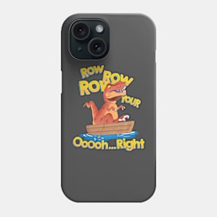 row row row your. oh right Phone Case