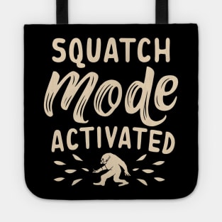 Squatch mode activated Tote