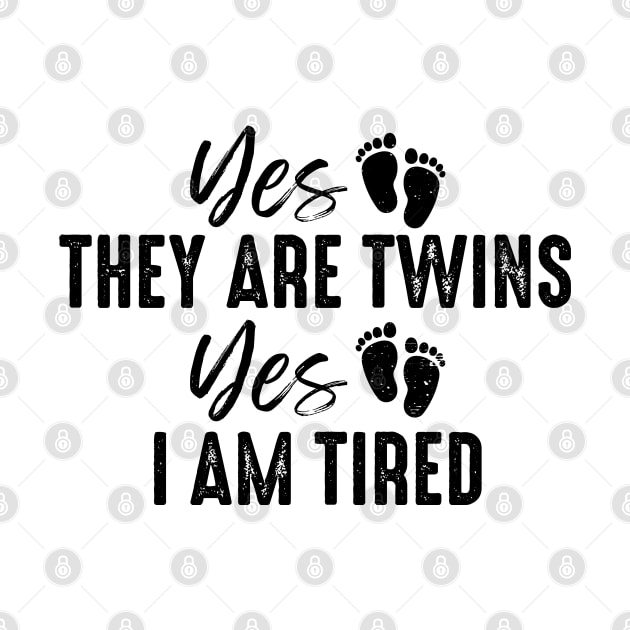 Yes They Are Twins Yes I Am Tired Funny Twins Mom by Atelier Djeka