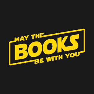 May the Books Be With You T-Shirt