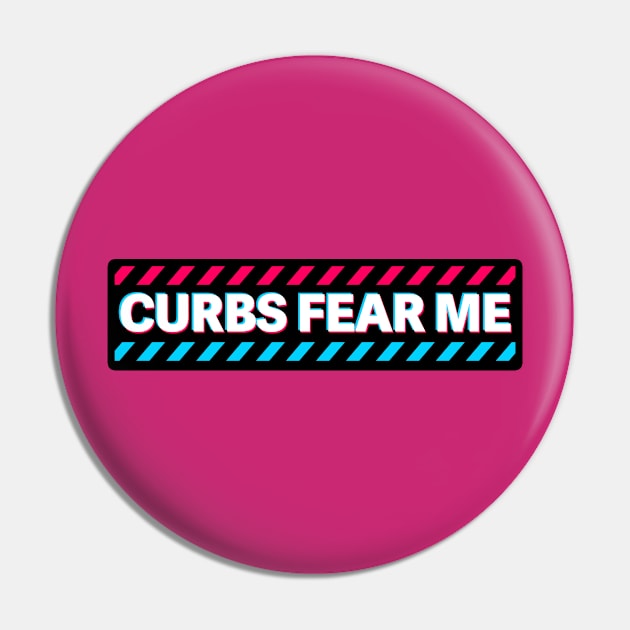 Curbs Fear Me Pin by FanaticTee