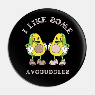 Avocados - I Like Some Avocuddles Pin